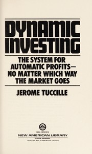 Dynamic investing : the system for automatic profits, no matter which way the market goes /