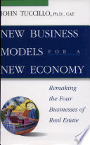 New business models for a new economy : remaking the four businesses of real estate /