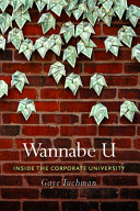 Wannabe U : inside the corporate university /