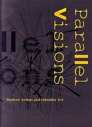 Parallel visions : modern artists and outsider art /
