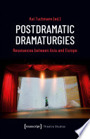 Postdramatic Dramaturgies : Resonances between Asia and Europe.