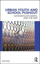 Urban youth and school pushout : gateways, get-aways, and the GED /