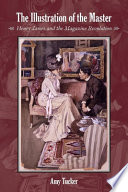 The illustration of the master : Henry James and the magazine revolution /