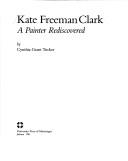 Kate Freeman Clark : a painter rediscovered /