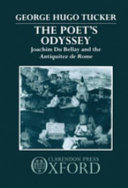 The poet's odyssey : Joachim du Bellay and the Antiquitez de Rome /