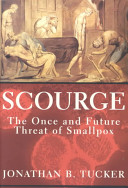 Scourge : the once and future threat of smallpox /