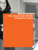 Out of bounds : the collected writings of Marcia Tucker /