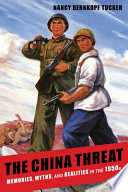 The China threat : memories, myths, and realities in the 1950s /