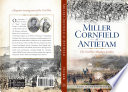 Miller Cornfield at Antietam : the Civil War's bloodiest combat /