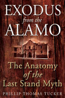 Exodus from the Alamo : the anatomy of the last stand myth /