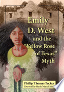 Emily D. West and the "Yellow Rose of Texas" myth /