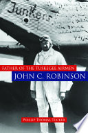 Father of the Tuskegee airmen, John C. Robinson /