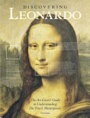 Discovering Leonardo : the art lover's guide to understanding Leonardo da Vinci's masterpieces /