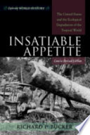 Insatiable appetite : the United States and the ecological degradation of the tropical world /
