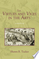 The Virtues and Vices in the Arts : a Sourcebook /