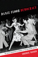 Dance floor democracy : the social geography of memory at the Hollywood Canteen /