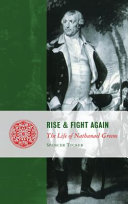 Rise and fight again : the life of Nathanael Greene /