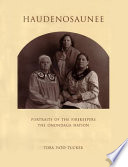 Haudenosaunee : portraits of the firekeepers, the Onondaga Nation /