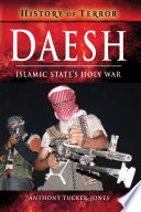 Daesh : Islamic State's Holy War /