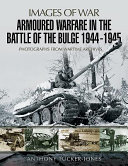 Armoured warfare in the Battle of the Bulge, 1944-1945 /