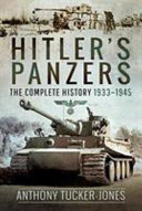 Hitler's Panzers : the complete history 1933-1945 /