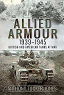 Allied armour, 1939-1945 : British and American tanks at war /