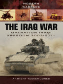 The Iraq War : Operation Iraqi Freedom, 2003-2011 /