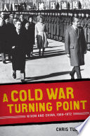 A Cold War turning point : Nixon and China, 1969-1972 /