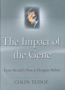 The impact of the gene, from Mendel's peas to designer babies /