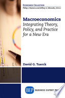 Macroeconomics : integrating theory, policy and practice for a new era /