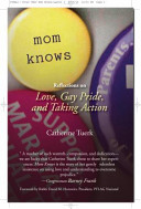 Mom knows : reflections on love, gay pride, and taking action /