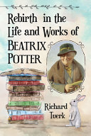 Rebirth in the life and works of Beatrix Potter /