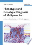 Phenotypic and genotypic diagnosis of malignancies : an immunohistochemical and molecular approach /