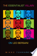 The essentialist villain : on Leo Bersani /