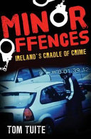 Minor offences : Ireland's cradle of crime /
