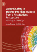 Cultural Safety in Trauma-Informed Practice from a First Nations Perspective : Billabongs of Knowledge /