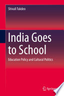 India Goes to School : Education Policy and Cultural Politics /