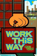 Work this way : how 1000 young people designed their own careers in the new workplace-- and how you can too /
