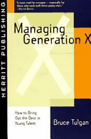 Managing generation X : how to bring out the best in young talent /