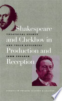 Shakespeare and Chekhov in production and reception : theatrical events and their audiences /