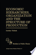 Economic Hierarchies, Organization and the Structure of Production /