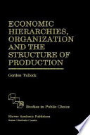 Economic hierarchies, organization, and the structure of production /