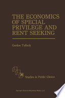The Economics of Special Privilege and Rent Seeking /