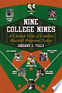 Nine college nines : a closeup view of campus baseball programs today /