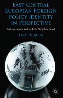 East central European foreign policy identity in perspective : back to Europe and the EU's neighbourhood /
