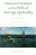 American feminism and the birth of new age spirituality : searching for the higher self, 1875-1915 /