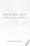 Speaking of rape : the limits of language in sexual violations /