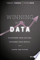 Winning with data : transform your culture, empower your people, and shape the future /