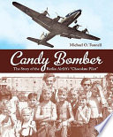 Candy bomber : the story of the Berlin Airlift's "Chocolate Pilot" /