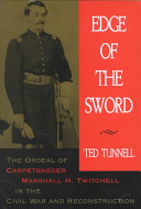 Edge of the sword : the ordeal of carpetbagger Marshall H. Twitchell in the Civil War and Reconstruction /